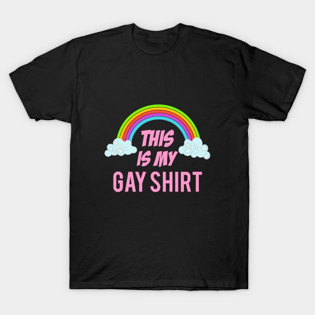 This is my gay shirt T-Shirt by cypryanus